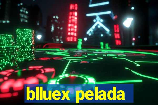 blluex pelada