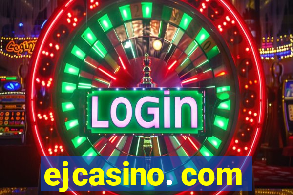 ejcasino. com