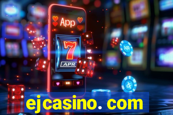 ejcasino. com