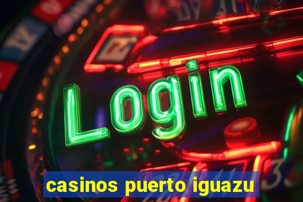 casinos puerto iguazu