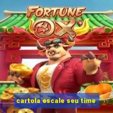 cartola escale seu time