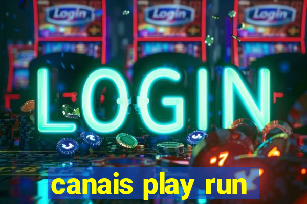 canais play run