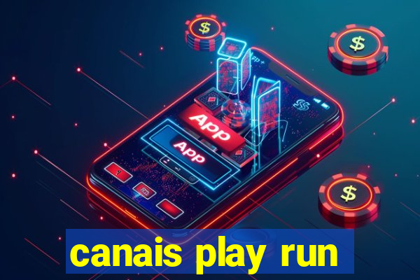 canais play run