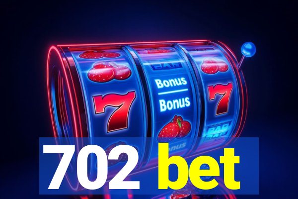 702 bet