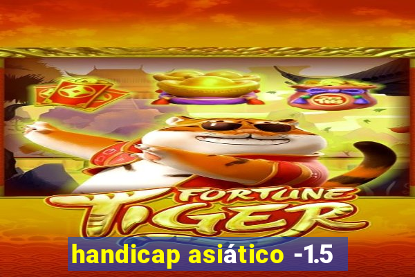 handicap asiático -1.5