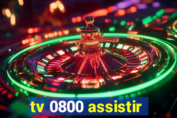 tv 0800 assistir