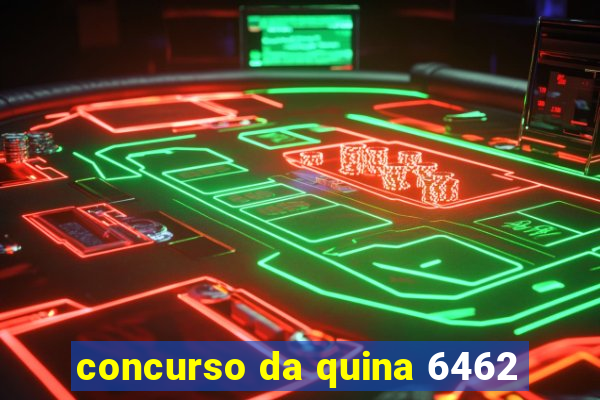 concurso da quina 6462