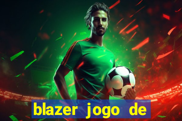 blazer jogo de ganhar dinheiro