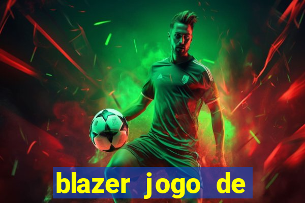 blazer jogo de ganhar dinheiro