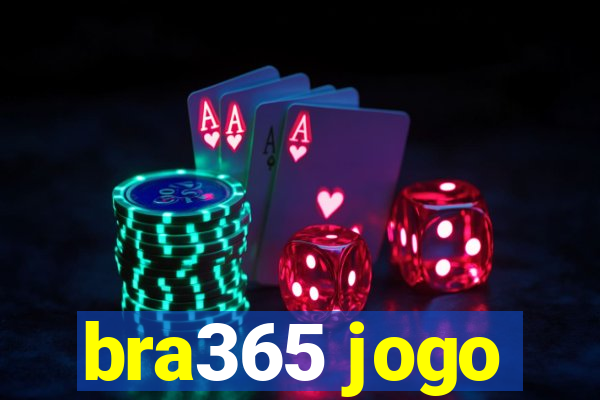 bra365 jogo