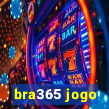 bra365 jogo