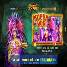 fatal model de rio claro