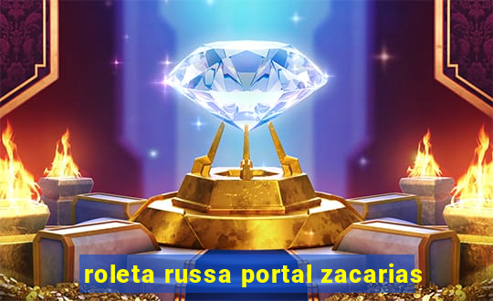 roleta russa portal zacarias