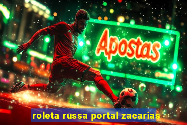 roleta russa portal zacarias