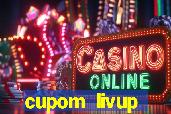 cupom livup primeira compra