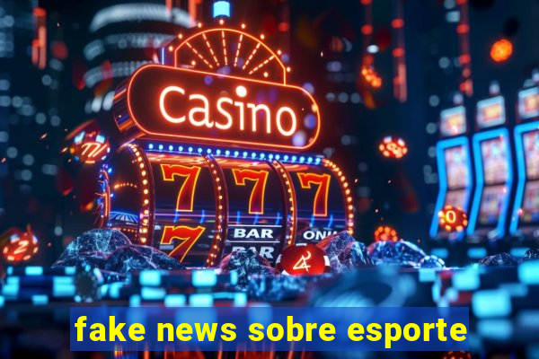 fake news sobre esporte