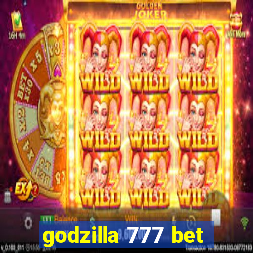 godzilla 777 bet