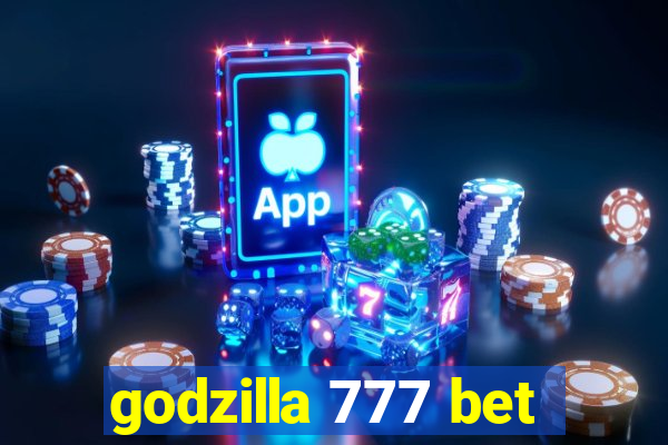 godzilla 777 bet