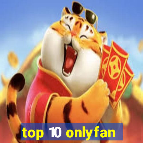 top 10 onlyfan