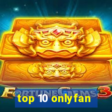 top 10 onlyfan