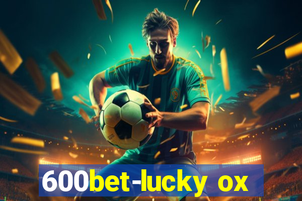 600bet-lucky ox