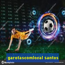 garotascomlocal santos