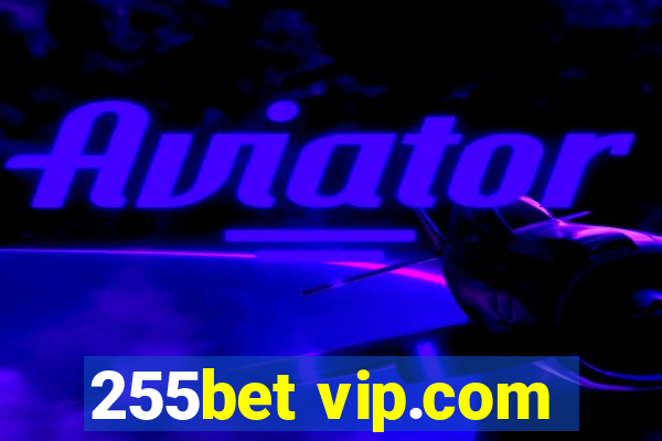 255bet vip.com