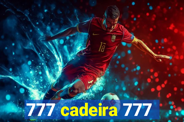 777 cadeira 777