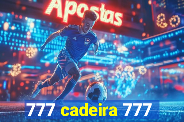 777 cadeira 777