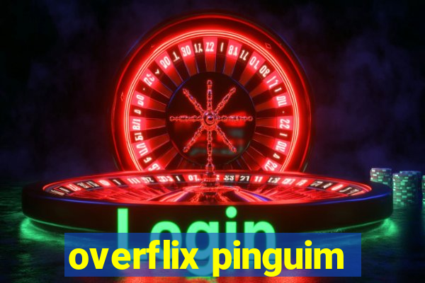 overflix pinguim