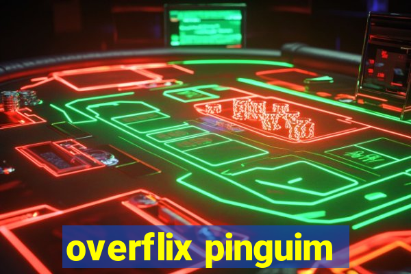 overflix pinguim