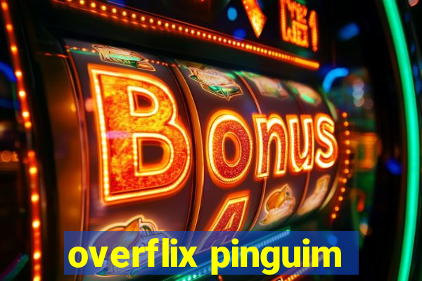 overflix pinguim