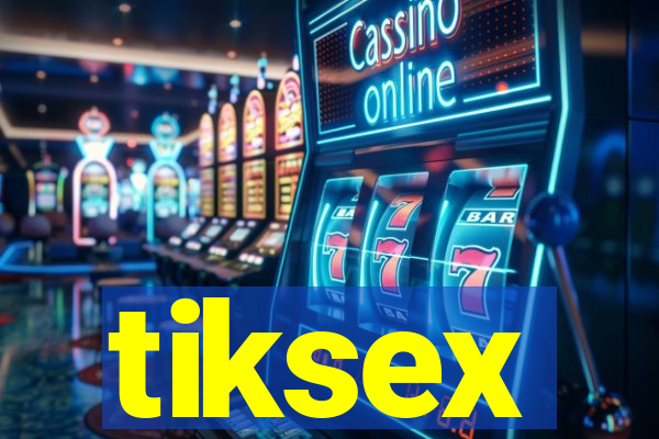 tiksex