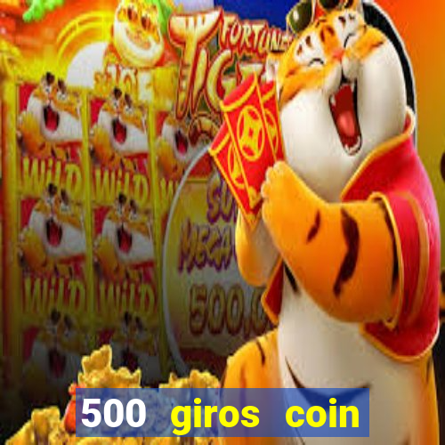 500 giros coin master grátis