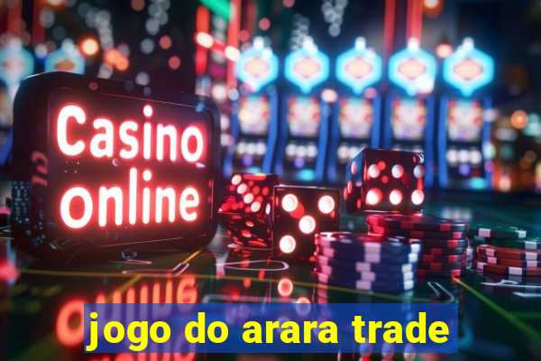 jogo do arara trade