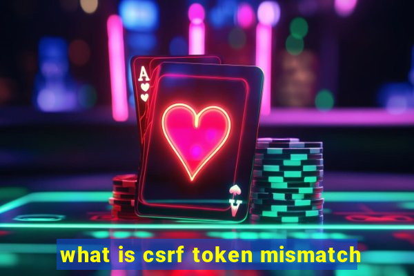 what is csrf token mismatch