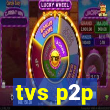 tvs p2p