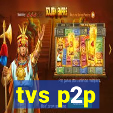 tvs p2p