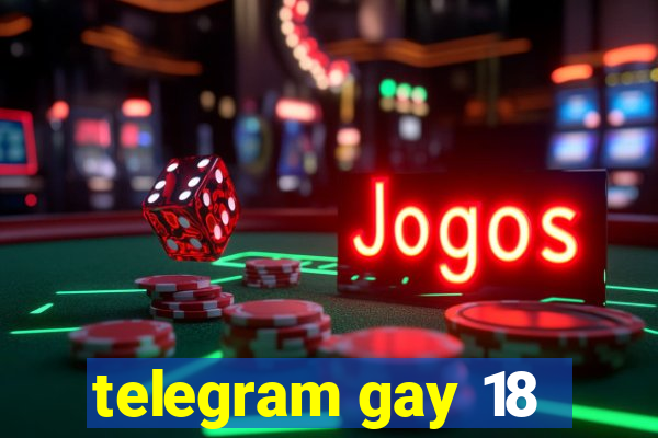 telegram gay 18