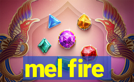 mel fire