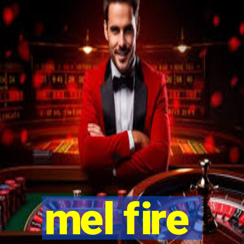 mel fire