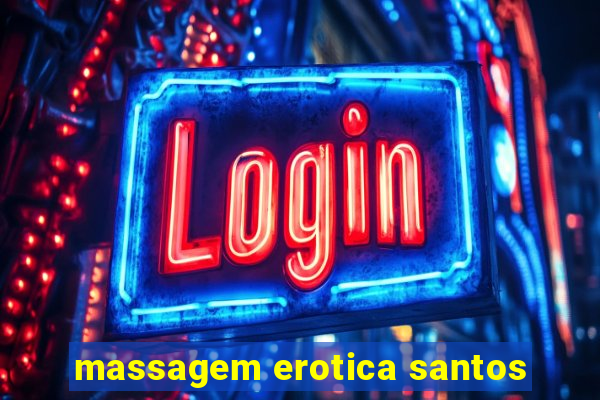 massagem erotica santos