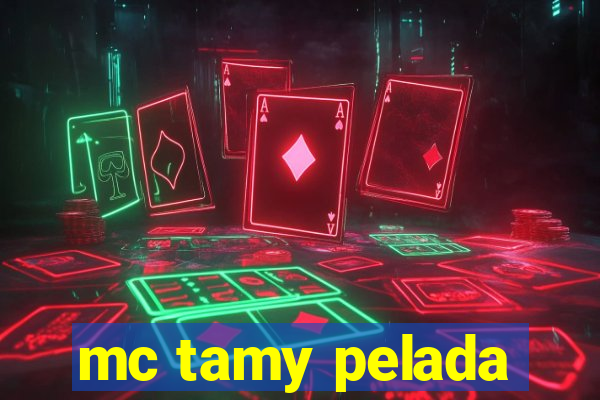 mc tamy pelada