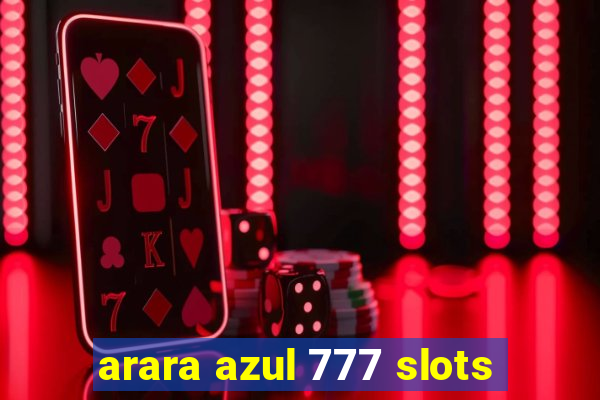 arara azul 777 slots