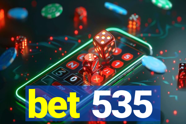 bet 535