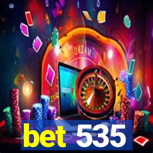 bet 535