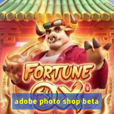 adobe photo shop beta