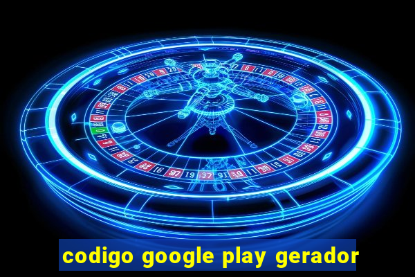 codigo google play gerador