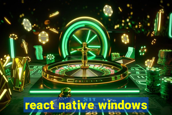 react native windows