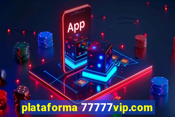 plataforma 77777vip.com